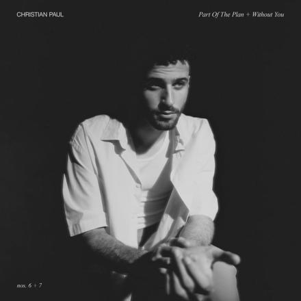 Christian Paul – Part Of The Plan + Without You